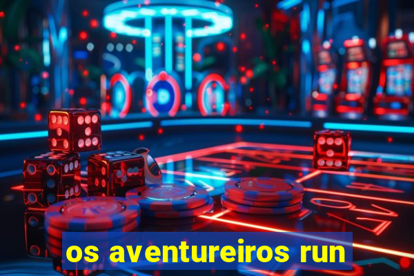 os aventureiros run